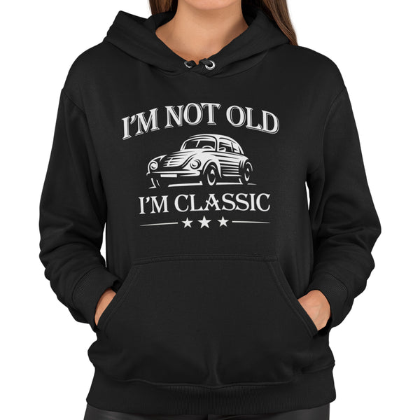 I'm Not Old I'm Classic Unisex Hoodie