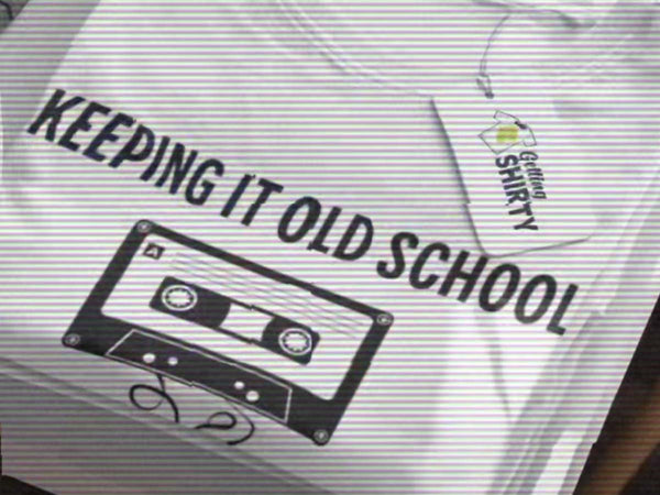 Getting Shirty Keeping It Old School - Getting Shirty