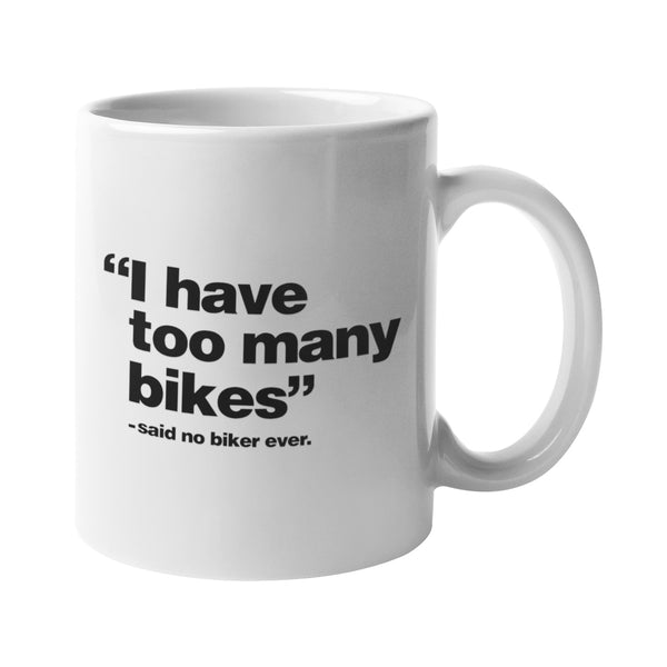 I Have Too Many Bikes Mug - Getting Shirty