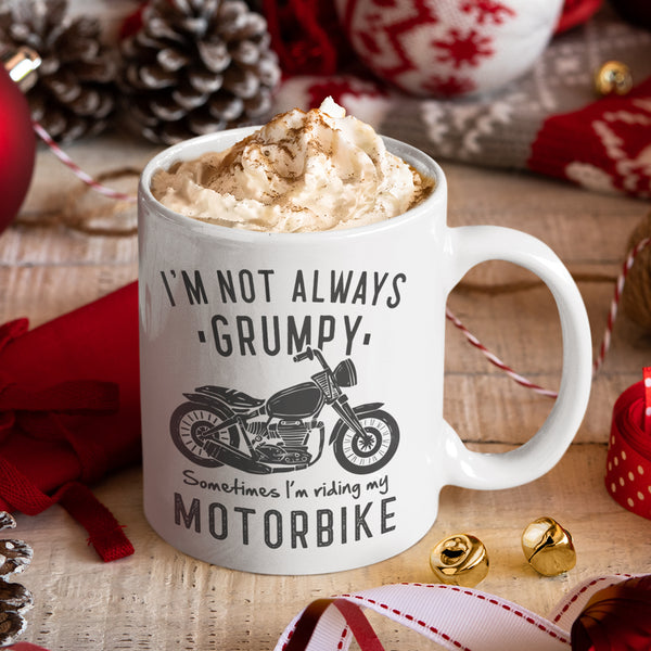 I'm Not Grumpy Sometimes I'm Riding My Motorbike Mug