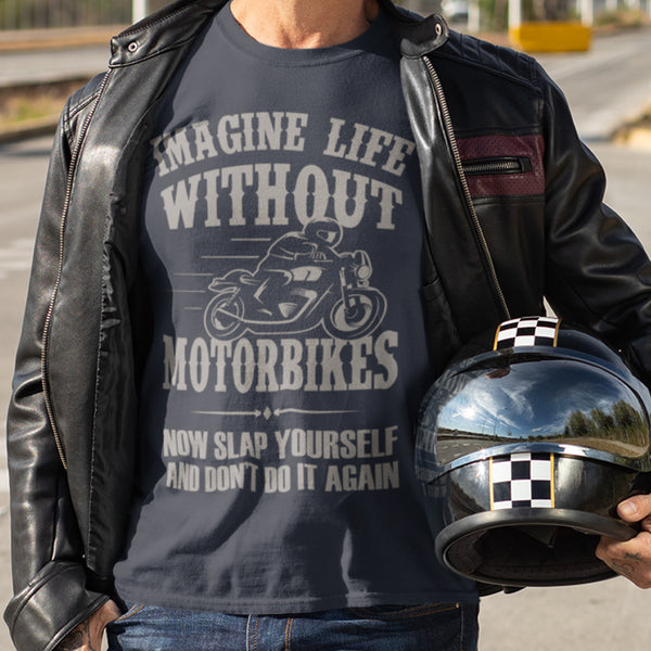Imagine Life Without Motorbikes T-Shirt