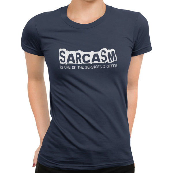 Sarcasm Is One Of The Services I Offer - Getting Shirty