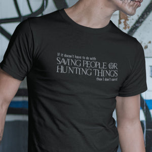 Saving People Or Hunting Things T-Shirt - Getting Shirty