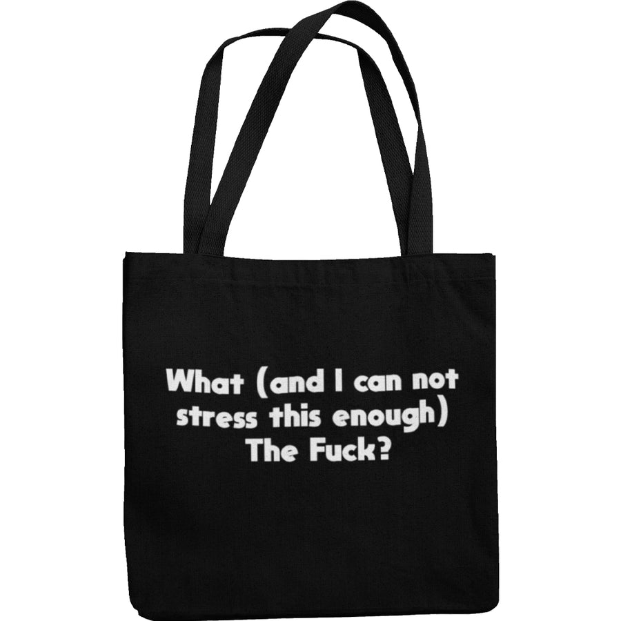 What (and I can not stress this enough) The Fuck? Canvas Tote Shopping Bag - Getting Shirty