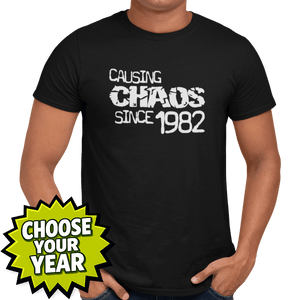 Causing Chaos Since Birthday Celebration (choose your year) T-Shirt - Getting Shirty
