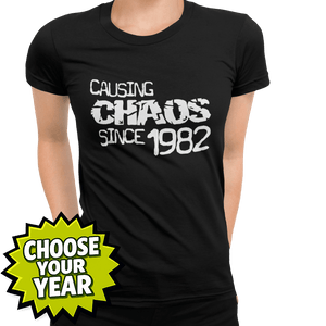 Causing Chaos Since Birthday Celebration (choose your year) T-Shirt - Getting Shirty