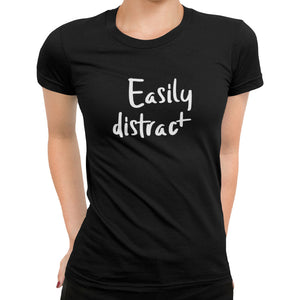 Easily Distracted T-Shirt - Getting Shirty