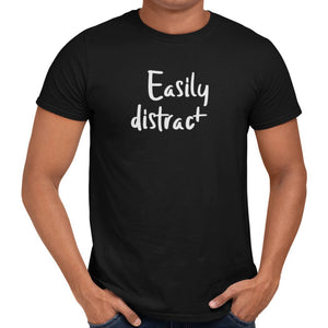Easily Distracted T-Shirt - Getting Shirty