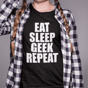 Eat Sleep Geek Repeat T-Shirt - Getting Shirty