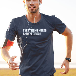 Everything Hurts And I'm Tired T-Shirt - Getting Shirty