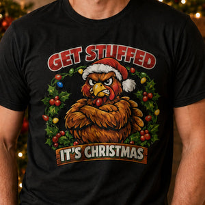 Get Stuffed It's Christmas T-Shirt - Getting Shirty