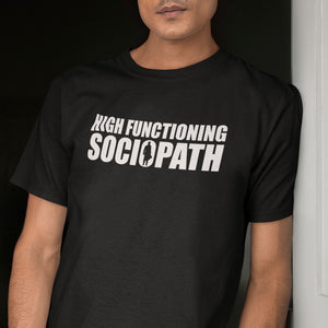 High Functioning Sociopath T-Shirt - Getting Shirty