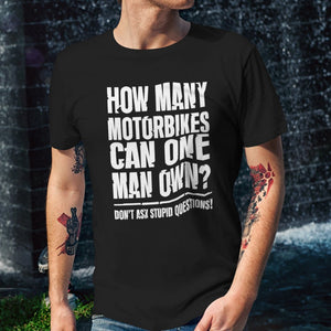 How Many Motorbikes Can One Man Own? T-Shirt - Getting Shirty