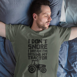 I Don't Snore I Dream I'm Driving My Tractor T-Shirt - Getting Shirty