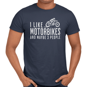 I Like Motorbikes And Maybe 3 People T-Shirt - Getting Shirty