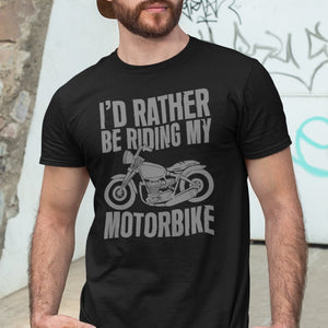 I'd Rather Be Riding My Motorbike T-Shirt - Getting Shirty