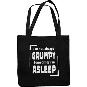 I'm Not Always Grumpy Sometimes I'm Asleep Canvas Tote Shopping Bag - Getting Shirty