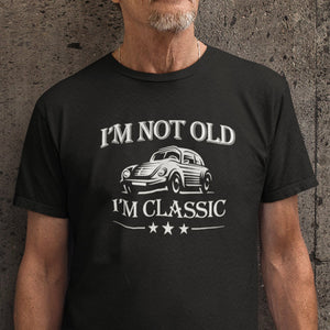 I'm Not Old I'm Classic T-Shirt - Getting Shirty