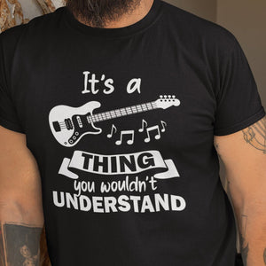 It's A Guitar Thing T-Shirt - Getting Shirty