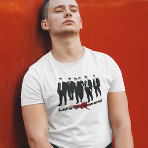 Let's Go To Work T-Shirt - Getting Shirty
