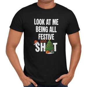 Look At Me Being All Festive And Shit T-Shirt - Getting Shirty