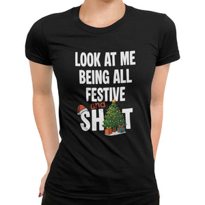 Look At Me Being All Festive And Shit T-Shirt - Getting Shirty