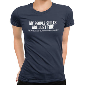 My People Skills Are Just Fine T-Shirt - Getting Shirty