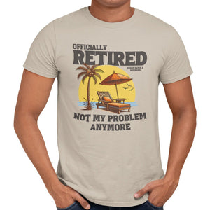 Officially Retired Not My Problem Anymore T-Shirt - Getting Shirty