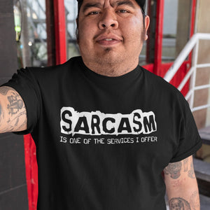 Sarcasm Is One Of The Services I Offer T-Shirt - Getting Shirty