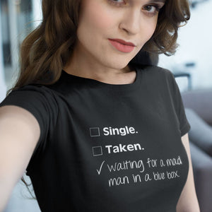 Single Taken Waiting For A Mad Man In A Blue Box T-Shirt - Getting Shirty