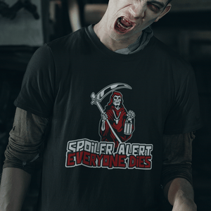 Spoiler Alert - Everyone Dies T-Shirt - Getting Shirty