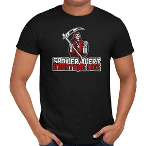 Spoiler Alert - Everyone Dies T-Shirt - Getting Shirty