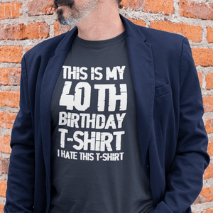 This Is My 40th Birthday T-Shirt - Getting Shirty