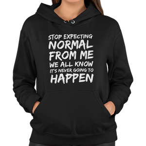 Stop Expecting Normal From Me Unisex Hoodie - Getting Shirty