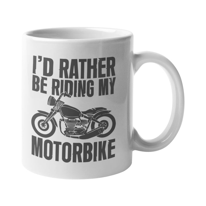 I'd Rather Be Riding My Motorbike Mug - Getting Shirty