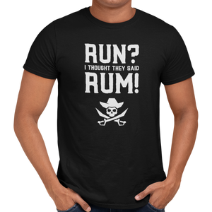 Run? I Thought They Said Rum! - Getting Shirty