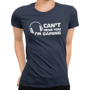 Can't Hear You I'm Gaming T-Shirt - Getting Shirty