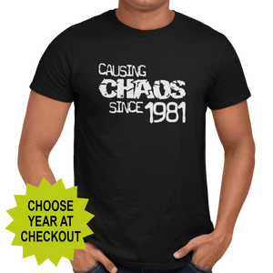 Causing Chaos Since Birthday Celebration (choose your year) T-Shirt - Getting Shirty