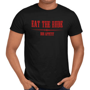 Eat The Rude T-Shirt - Getting Shirty