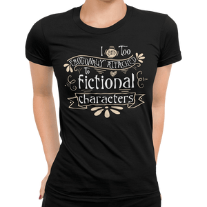 Emotionally Attached To Fictional Characters T-Shirt - Getting Shirty