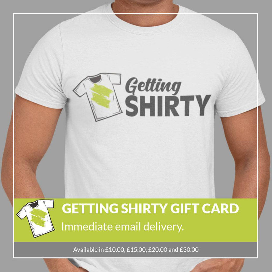Getting Shirty Gift Card - Getting Shirty