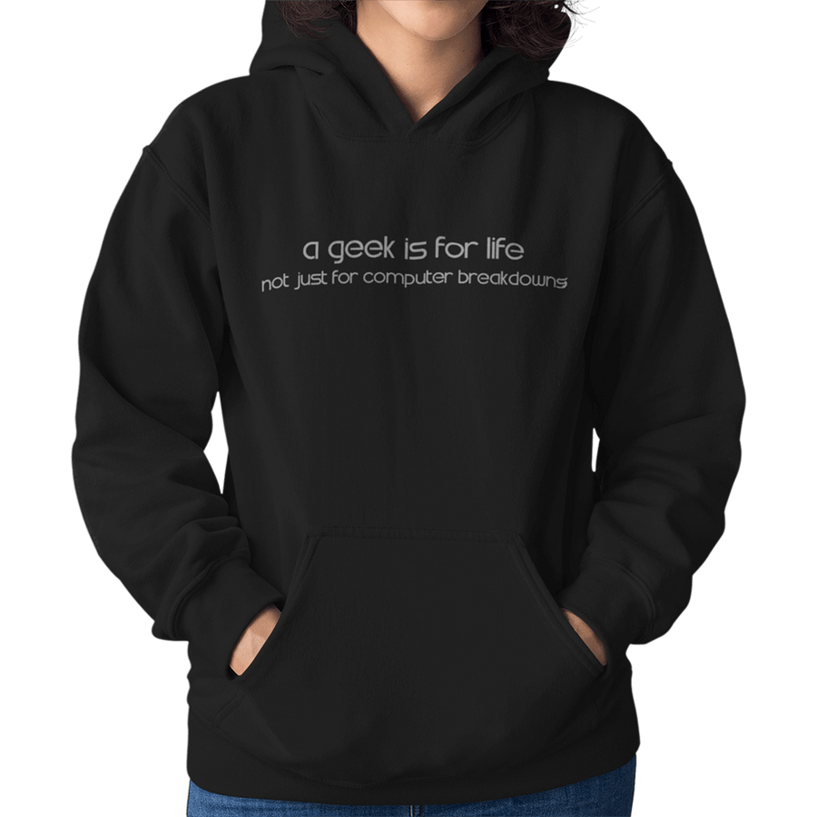 A Geek Is For Life Unisex Hoodie - Getting Shirty