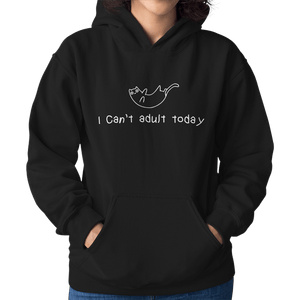 I Can't Adult Today Unisex Hoodie - Getting Shirty