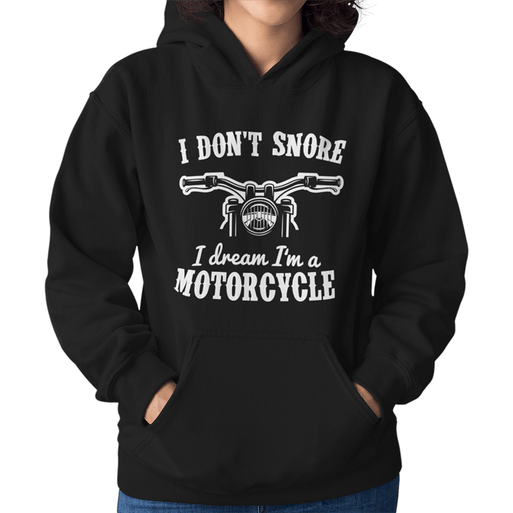 I Don't Snore I Dream I’m A Motorcycle Unisex Hoodie - Getting Shirty
