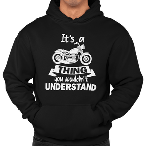 It's A Motorbike Thing Unisex Hoodie - Getting Shirty