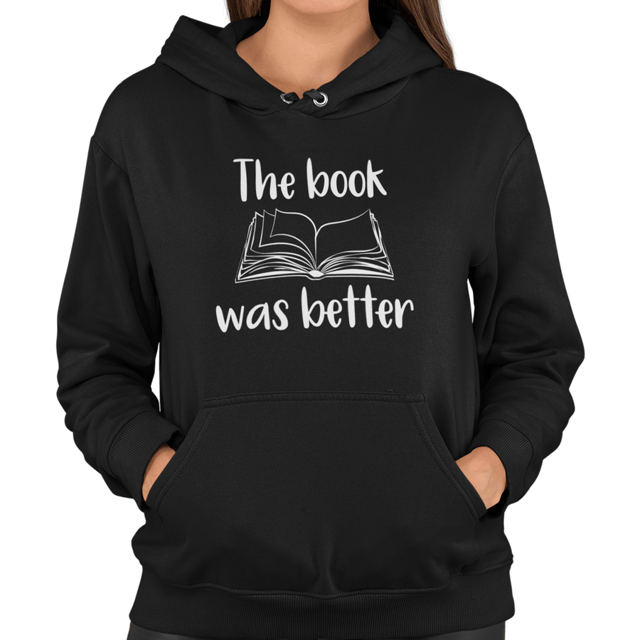 The Book Was Better Unisex Hoodie - Getting Shirty