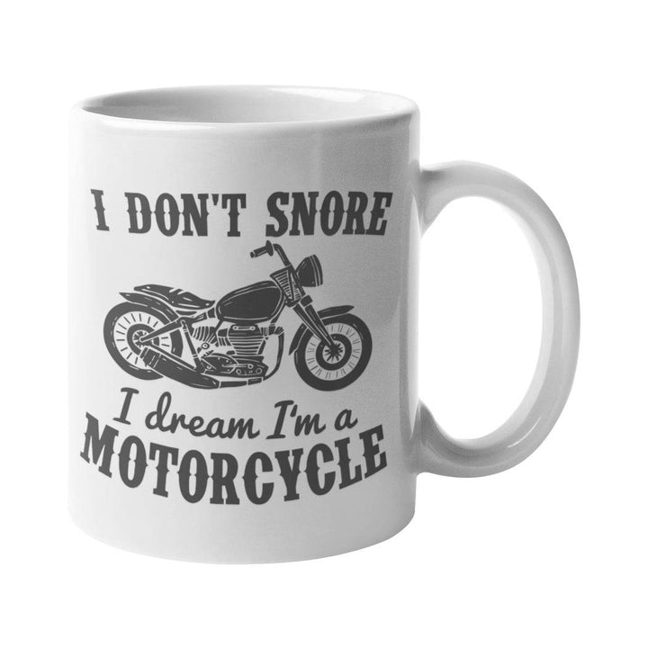 I Don't Snore I Dream I’m A Motorcycle Mug - Getting Shirty