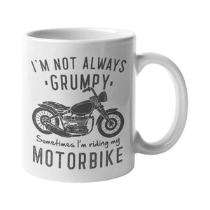 I'm Not Grumpy Sometimes I'm Riding My Motorbike Mug - Getting Shirty