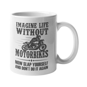 Imagine Life Without Motorbikes Mug - Getting Shirty