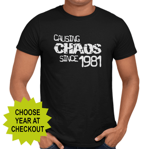 Causing Chaos Since Birthday Celebration (choose your year) - Getting Shirty